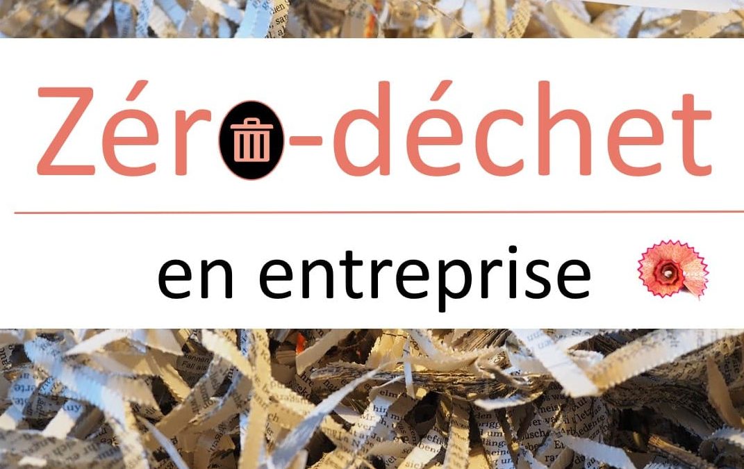 Webinaire – “Vers une politique zéro-déchets dans les entreprises ?” – 30.04.2020, 17h